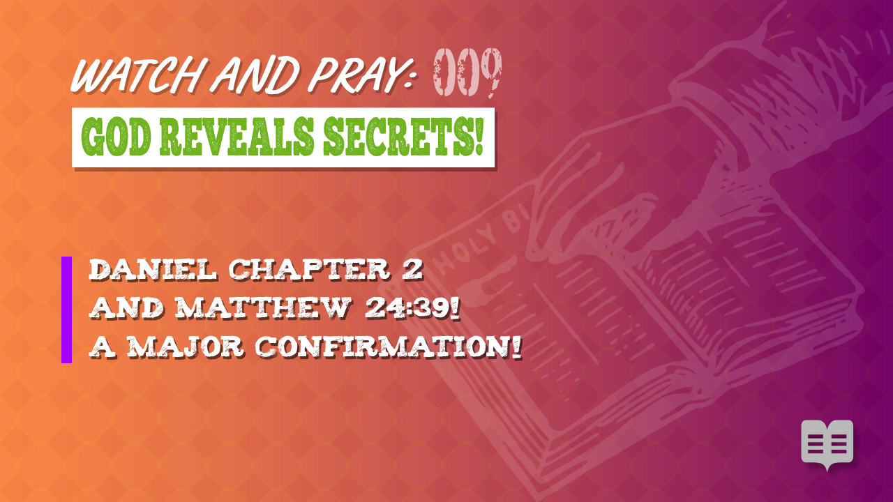 WATCH AND PRAY 009: GOD REVEALS SECRETS!