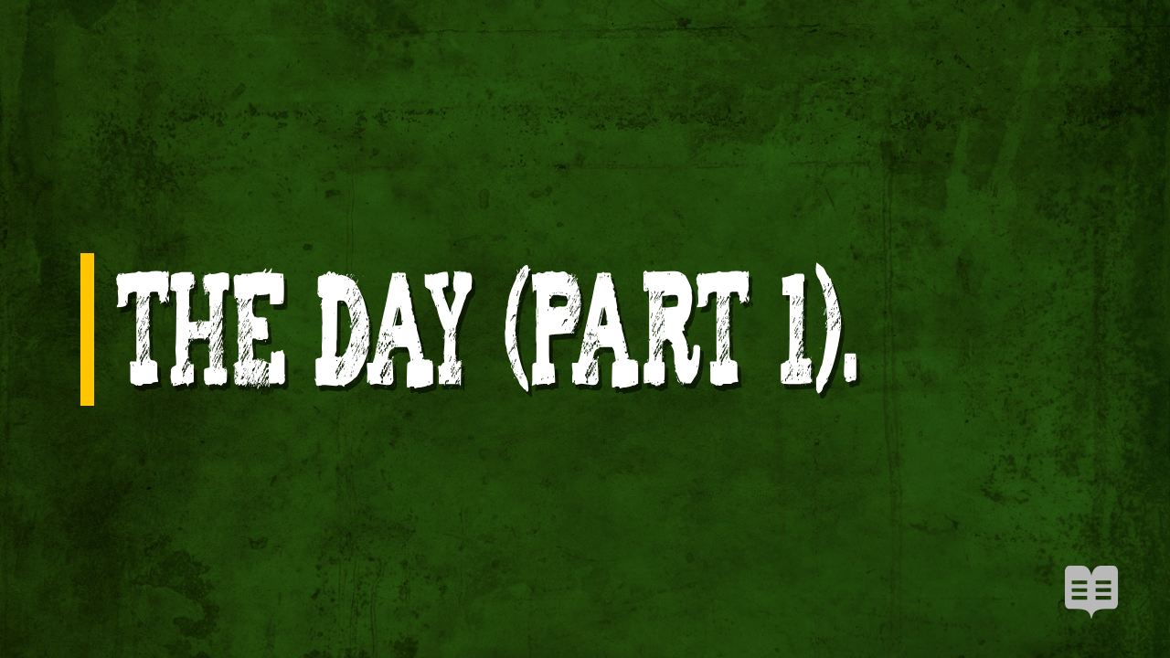 THE DAY (part 1).