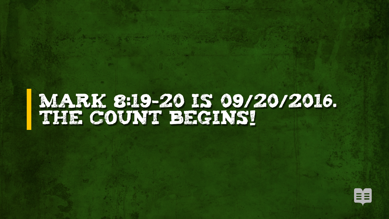 MARK 8:19-20 IS 09/20/2016. THE COUNT BEGINS!