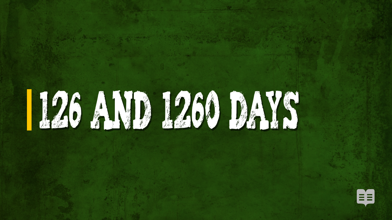 126 AND 1260 DAYS