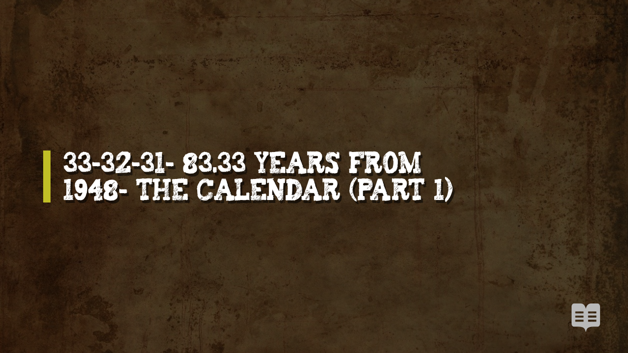 33-32-31- 83.33 YEARS FROM 1948- THE CALENDAR (Part 1)