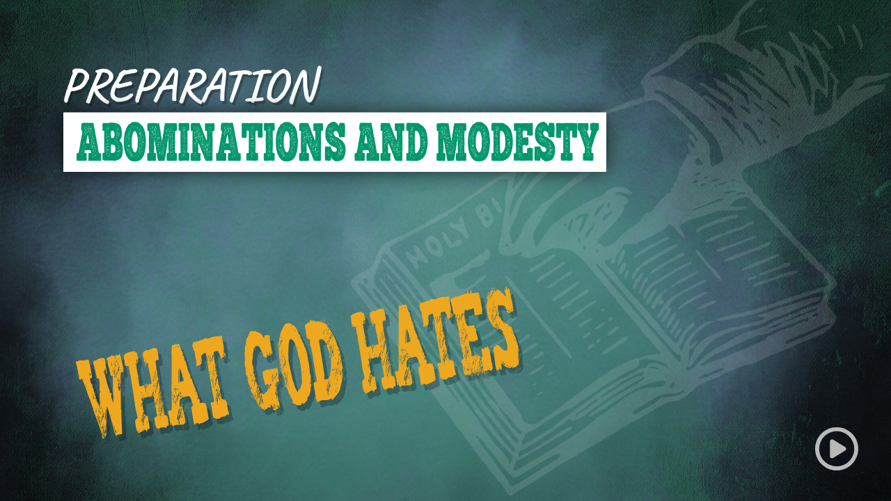 PREPARATION 002 – ABOMINATIONS AND MODESTY