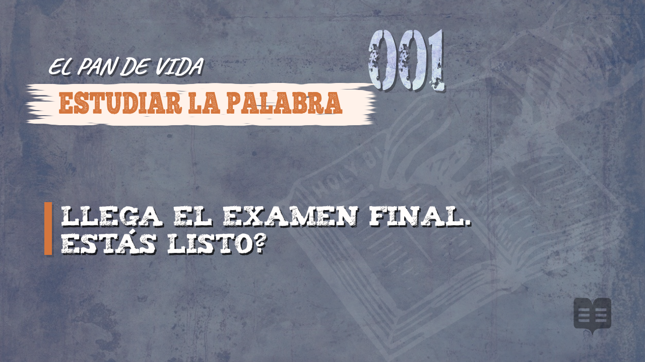 EL PAN DE VIDA (001): ESTUDIAR LA PALABRA