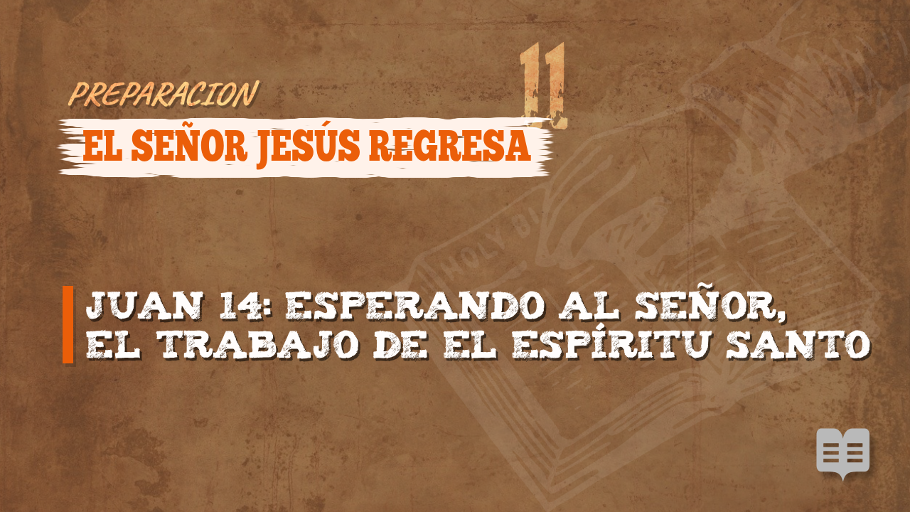 PREPARACION 011: EL SEÑOR JESÚS REGRESA