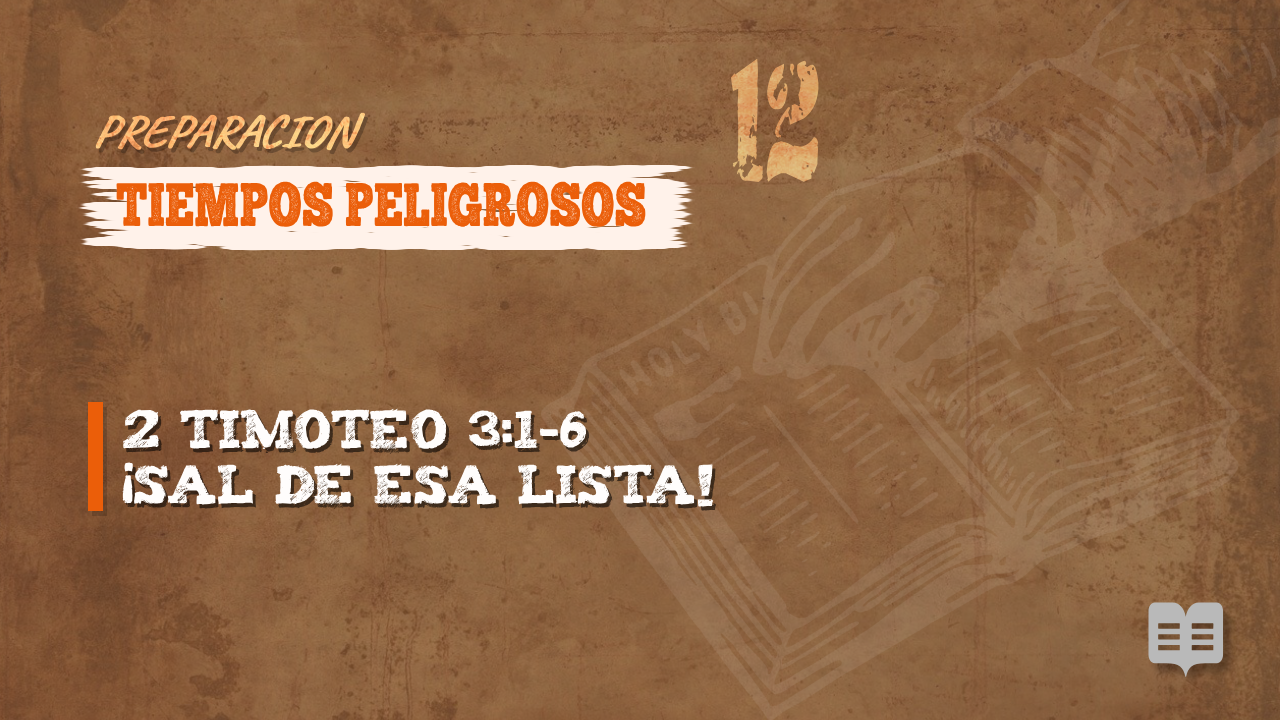 PREPARACION 012: TIEMPOS PELIGROSOS