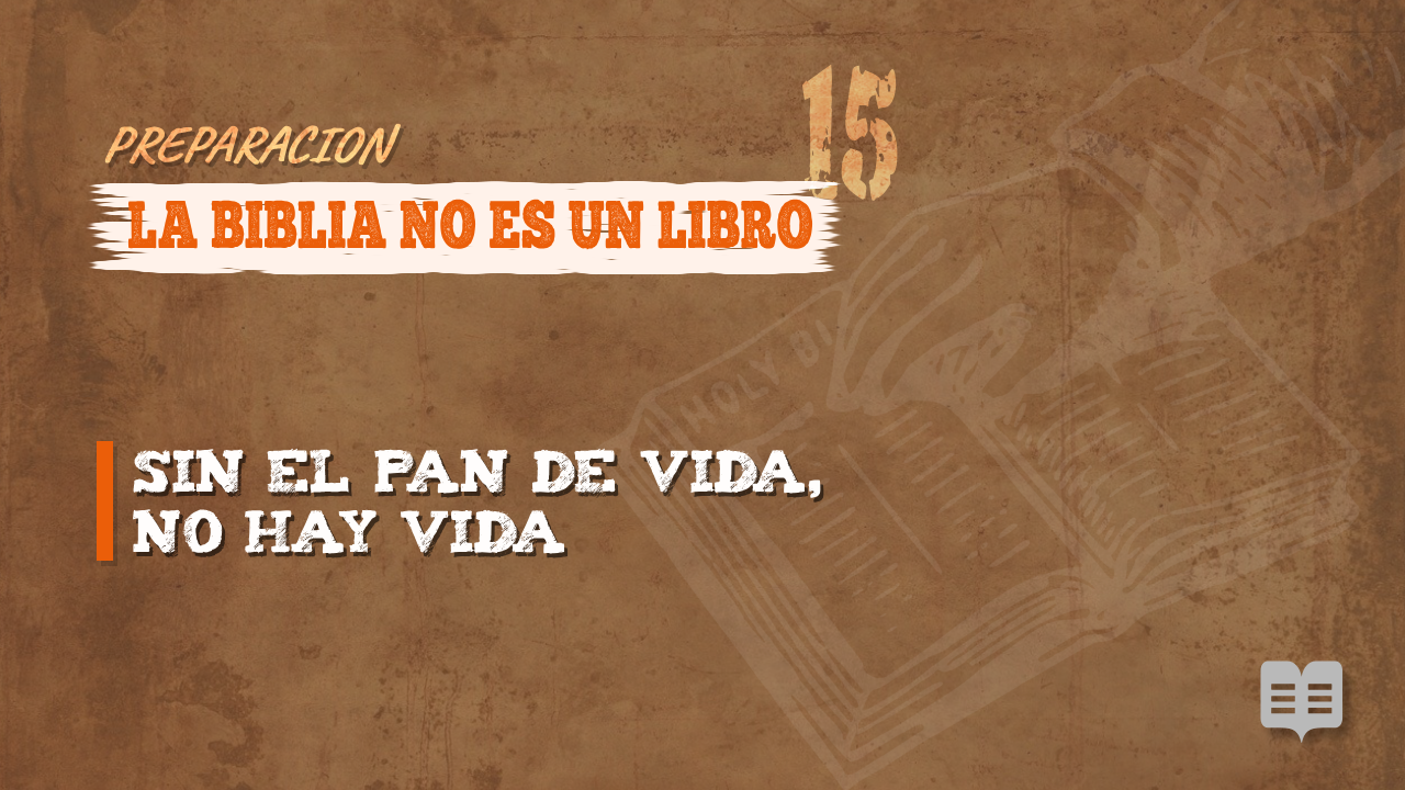 PREPARACION 015: LA BIBLIA NO ES UN LIBRO
