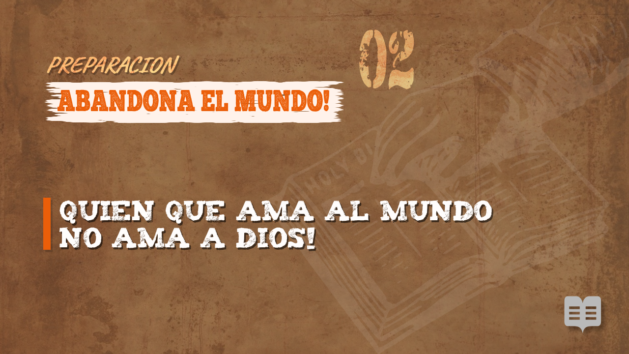 PREPARACION 002: ABANDONA EL MUNDO!