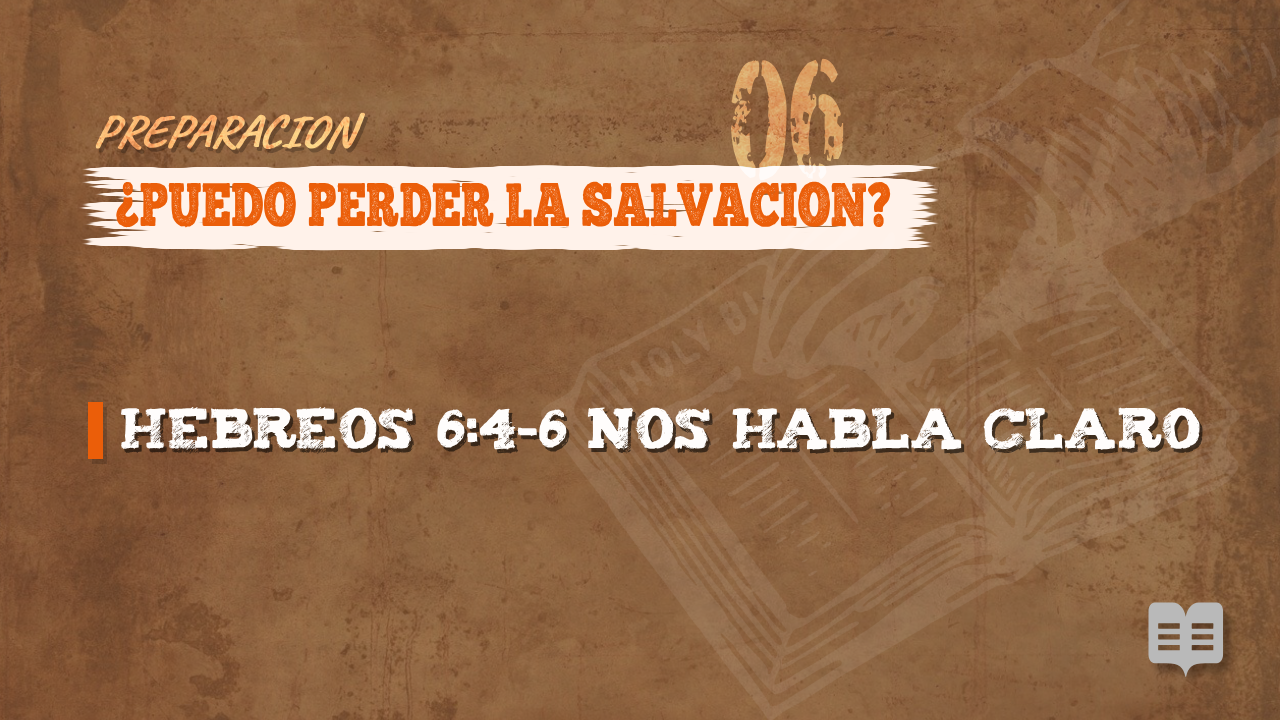 PREPARACION 006: ¿PUEDO PERDER LA SALVACIÓN?