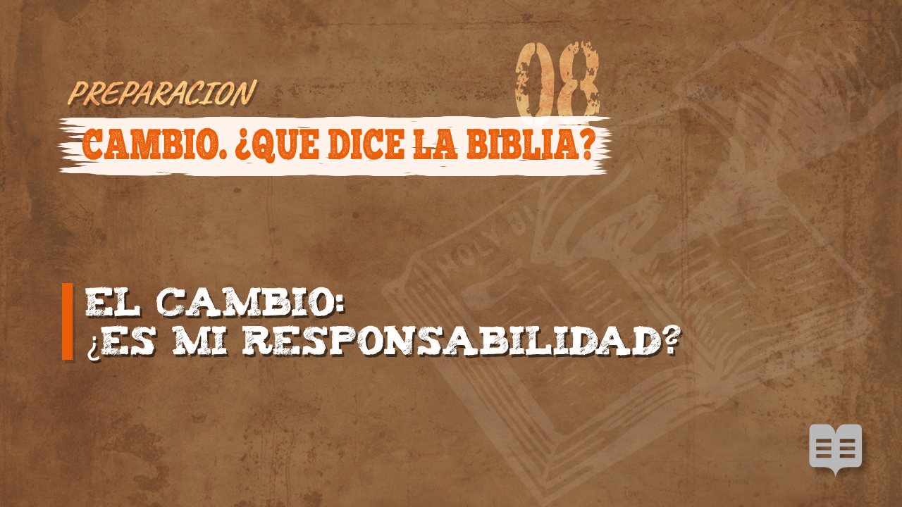 PREPARACION 008: CAMBIO. ¿QUE DICE LA BIBLIA?