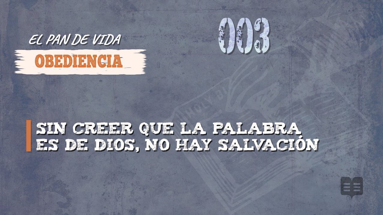 EL PAN DE VIDA (003): OBEDIENCIA