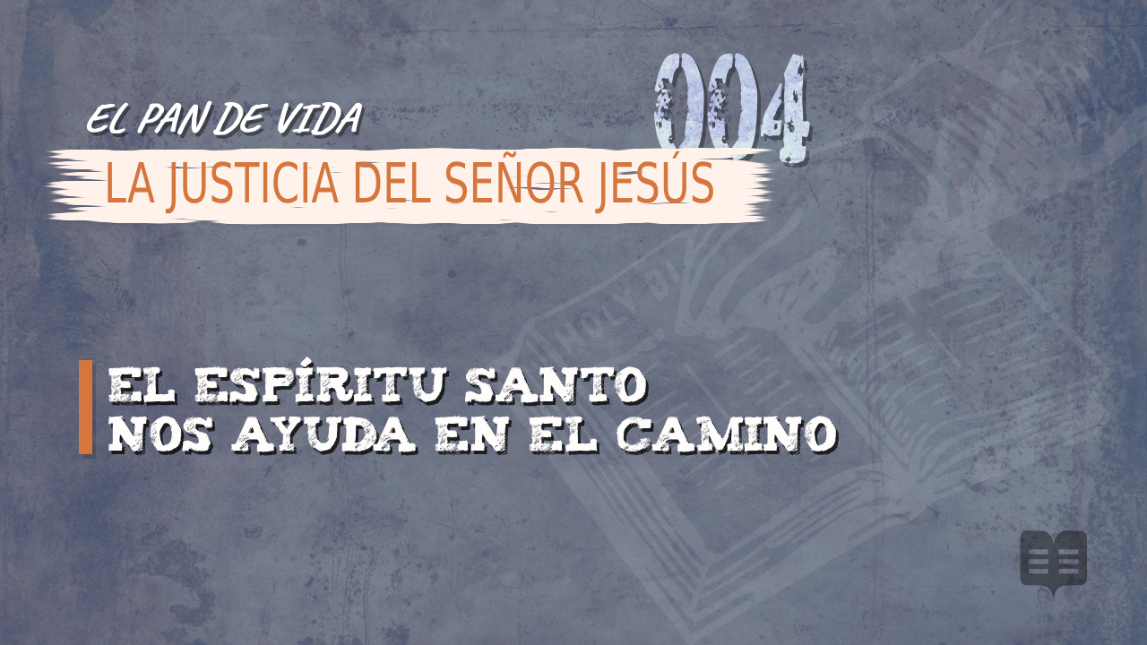 EL PAN DE VIDA (004): LA JUSTICIA DEL SEÑOR JESÚS