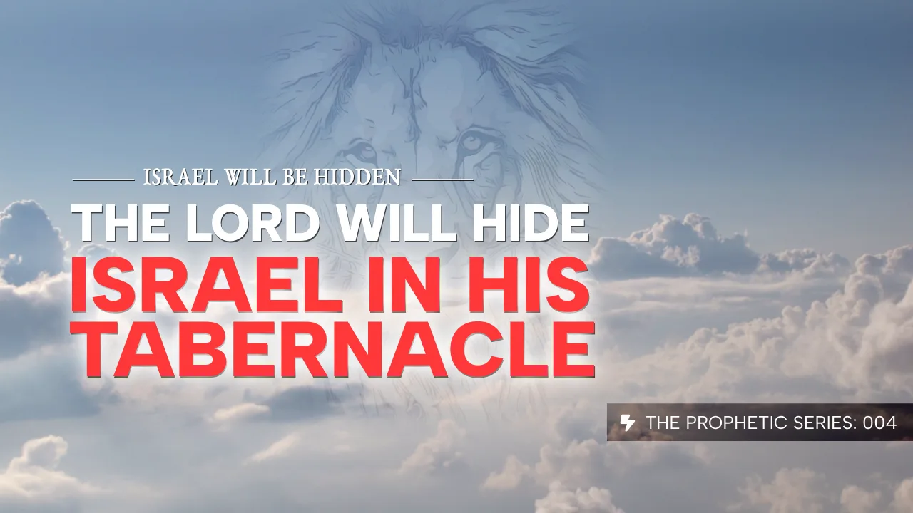 THE PROHETIC SERIES (004): ISRAEL WILL BE HIDDEN