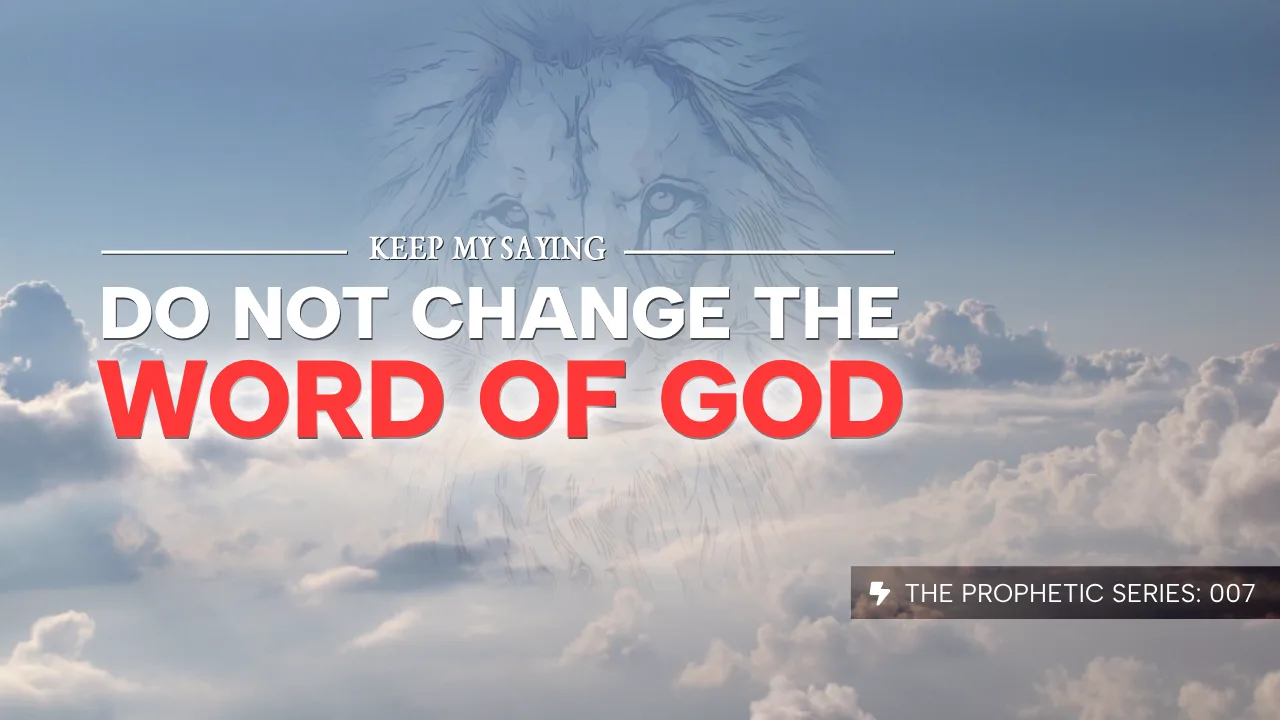 THE PROPHETIC SERIES (007): KEEP MY SAYING