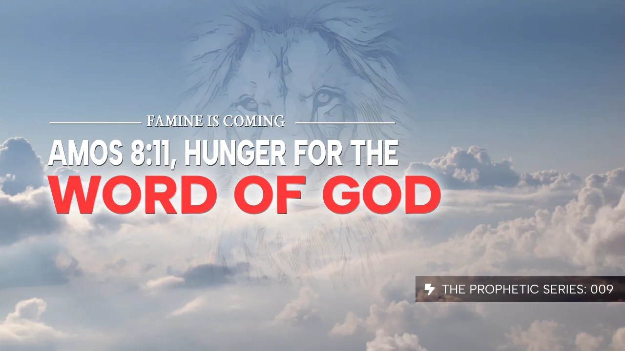 THE PROPHETIC SERIES (009): FAMINE IS COMING