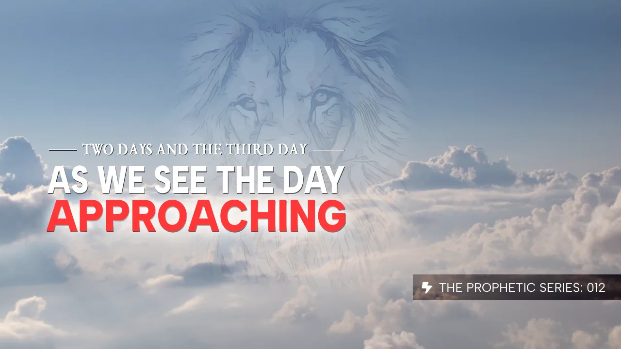 THE PROPHETIC SERIES (012): TWO DAYS AND THE THIRD DAY