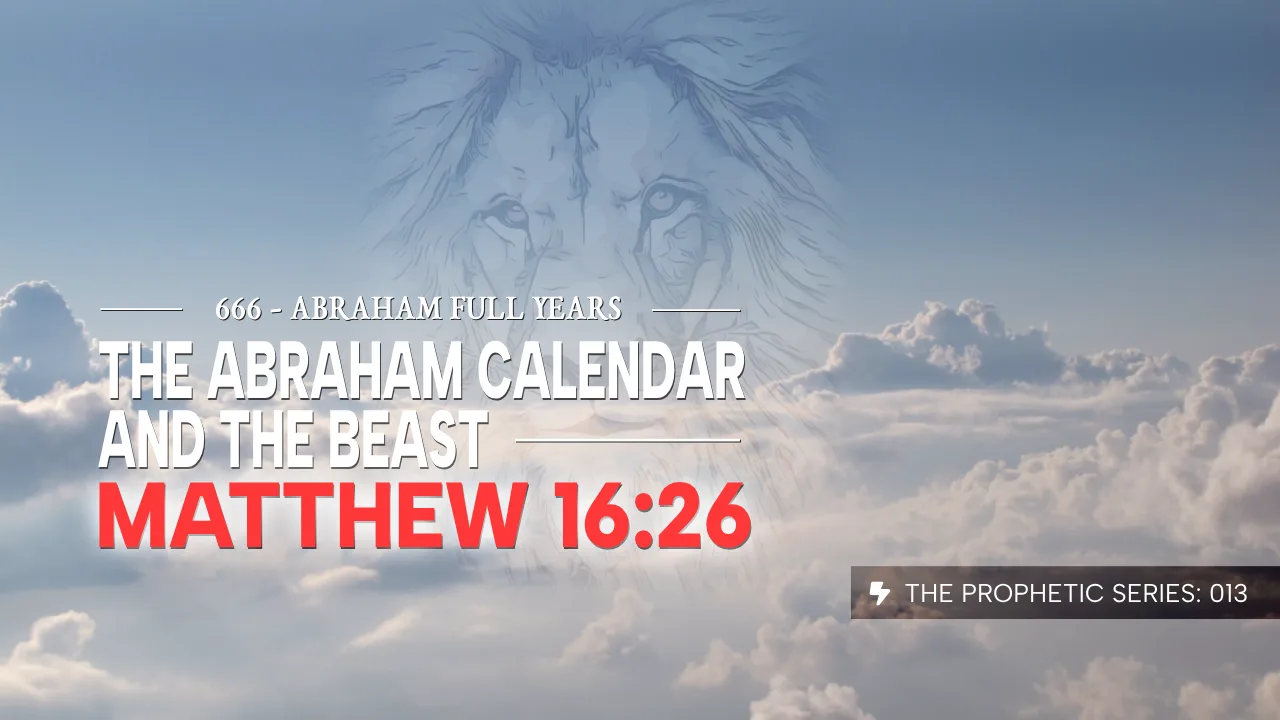THE PROPHETIC SERIES (013):666 – ABRAHAM FULL YEARS