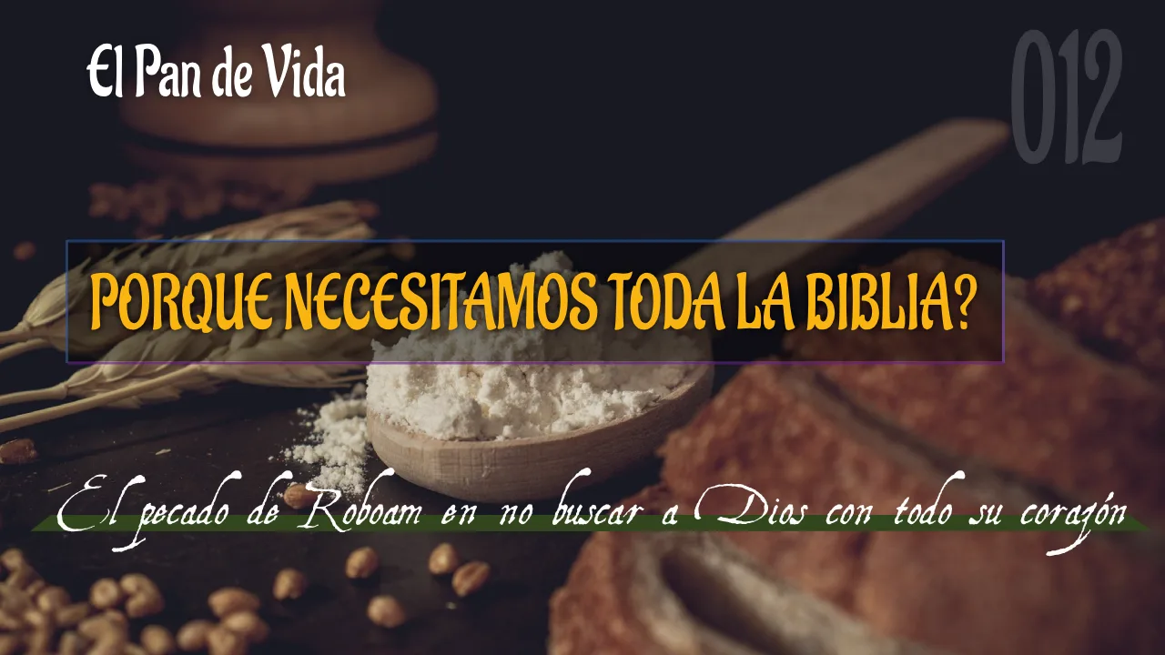 EL PAN DE VIDA (012): PORQUE NECESITAMOS TODA LA BIBLIA?