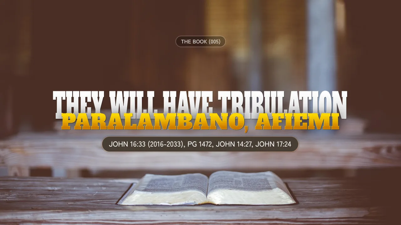 THE BOOK (005): THEY WILL HAVE TRIBULATION, PARALAMBANO, AFIEMI