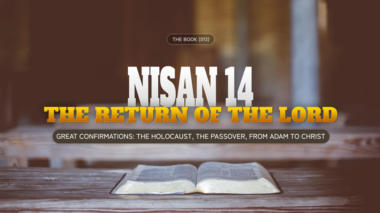 THE BOOK (013): NISAN 14, THE RETURN OF THE LORD