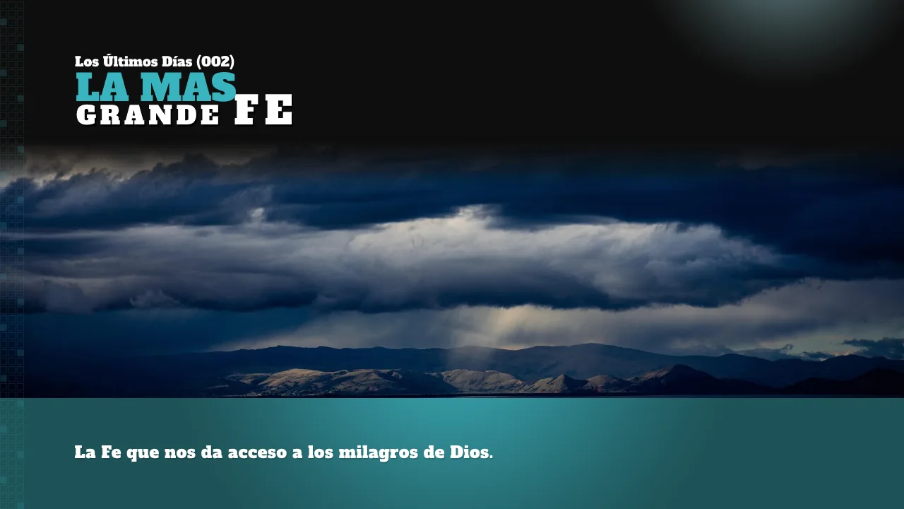 LOS ÚLTIMOS DÍAS (002): LA MAS GRANDE FE