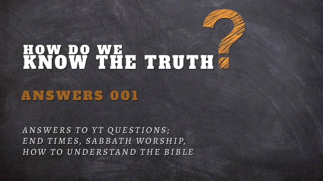 ANSWERS (001): HOW DO WE KNOW THE TRUTH?