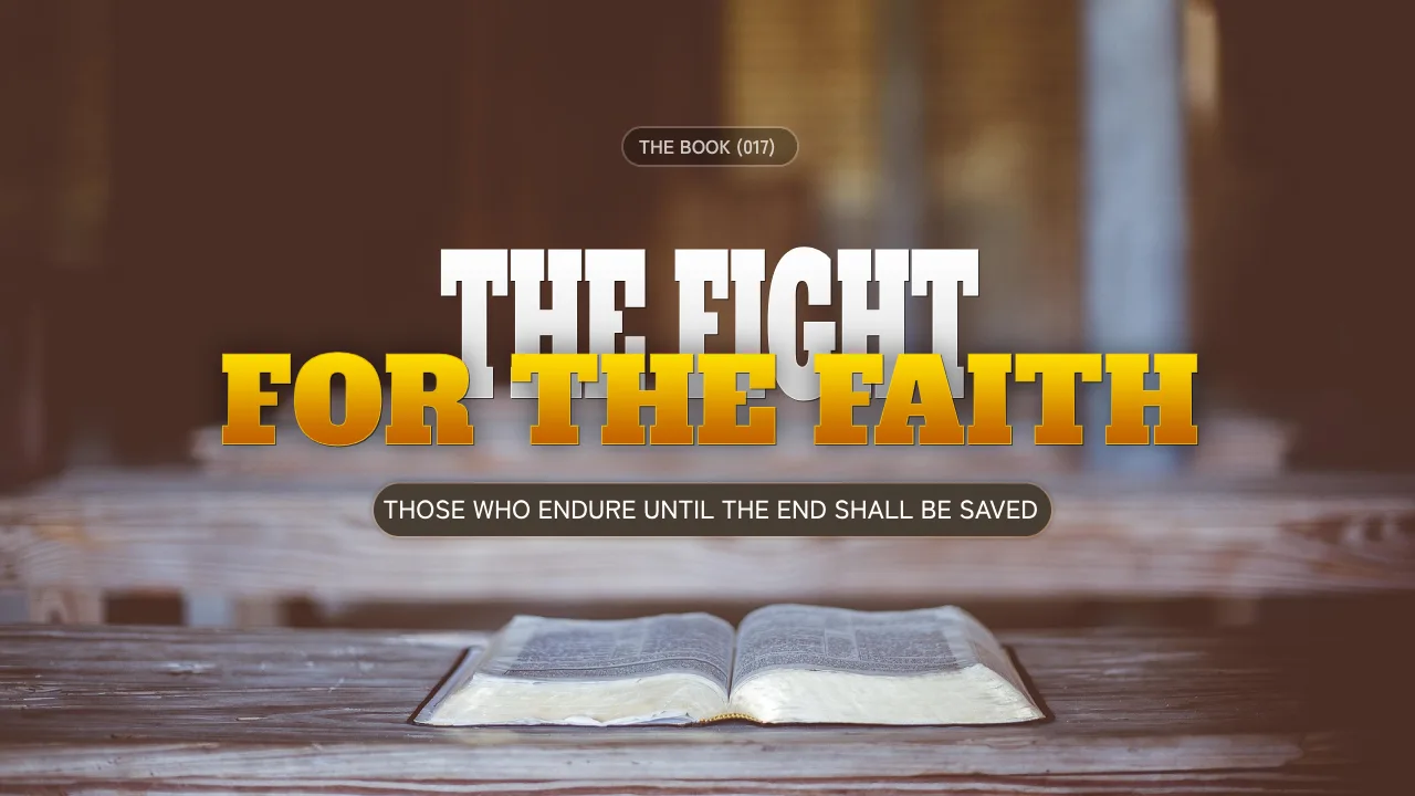 THE BOOK (017): THE FIGHT FOR THE FAITH