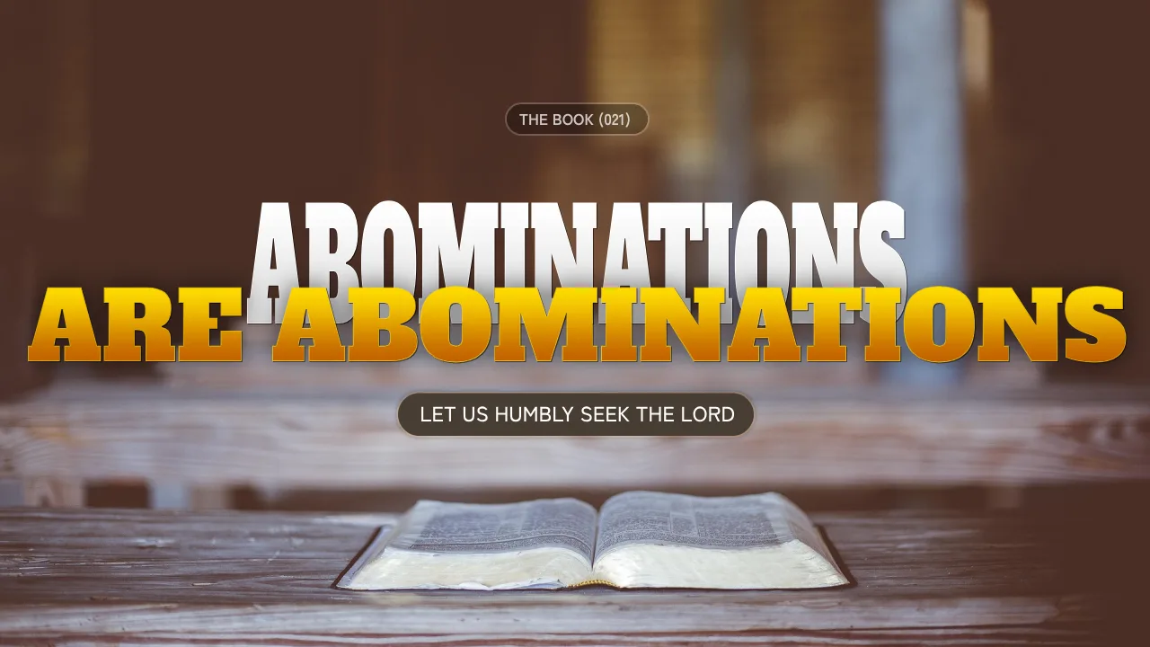 THE BOOK (021): ABOMINATIONS ARE ABOMINATIONS