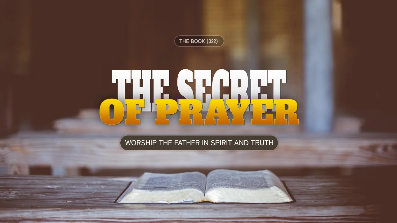 THE BOOK (022): THE SECRET OF PRAYER
