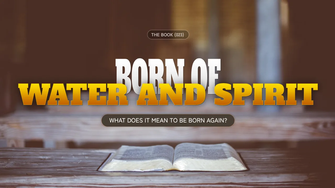 THE BOOK (023): BORN OF WATER AND SPIRIT