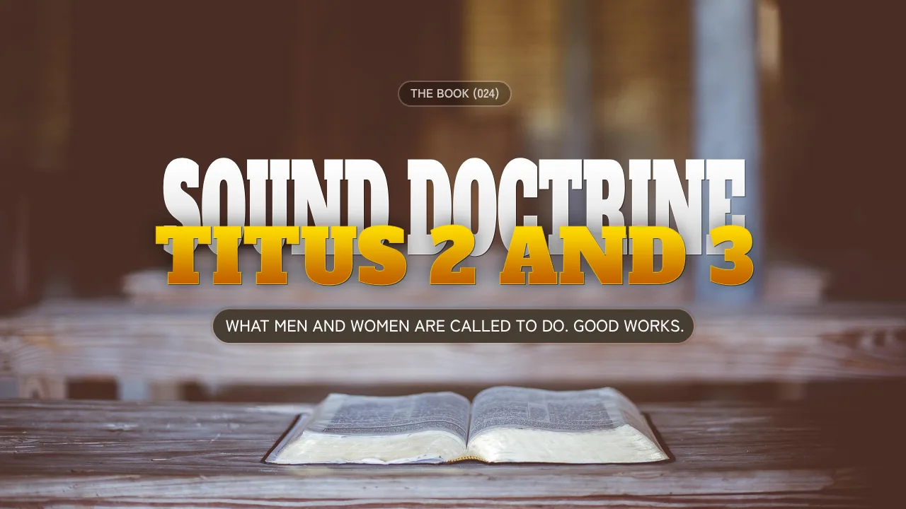 THE BOOK (024): SOUND DOCTRINE, TITUS 2 AND 3